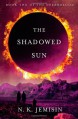 The Shadowed Sun - N.K. Jemisin