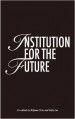 Institution for the Future - Biljana Ciric, Sally Lai