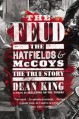 The Feud: The Hatfields and McCoys: The True Story - Dean King