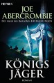 Königsjäger: Roman - Joe Abercrombie, Kirsten Borchardt