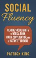 Social Fluency: Genuine Social Habits to Work a Room, Own a Conversation, and be Instantly Likeable...Even Introverts! (Social Skills, Communication Skills, Small Talk, People Skills Mastery) - Patrick King