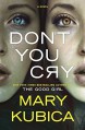 Don't You Cry - Mary Kubica