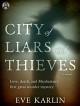 City of Liars and Thieves: A Novel - Eve Karlin