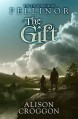 The Gift: The First Book of Pellinor - Alison Croggon