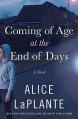 Coming of Age at the End of Days - Alice LaPlante