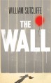 The Wall - William Sutcliffe