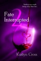 Fate Interrupted 2 (Fate Interrupted, #2) - Kaitlyn Cross