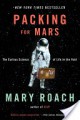 Packing for Mars: The Curious Science of Life in the Void - Mary Roach