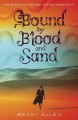 Bound by Blood and Sand - Becky Allen