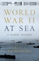 World War II at Sea: A Global History - Craig L. Symonds