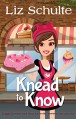 Knead to Know (The Knead to Know Series Book 1) - Liz Schulte