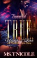 True, Undying Love: A Twisted Love Story - Ms. T. Nicole