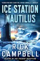 Ice Station Nautilus: A Novel - Rick Campbell