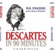 Descartes in 90 Minutes (Philosophers in 90 Minutes (Audio)) - Paul Strathern