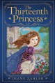 The Thirteenth Princess - Diane Zahler, Yvonne Gilbert