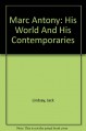 Marc Antony, his world and his contemporaries, - Jack Lindsay