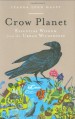 Crow Planet: Essential Wisdom from the Urban Wilderness - Lyanda Lynn Haupt