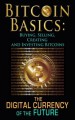 Bitcoin Basics: Buying, Selling, Creating and Investing Bitcoins - The Digital Currency of the Future (bitcoin, bitcoin beginner, bitcoin mining) - Benjamin Tideas