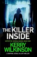 The Killer Inside: A gripping serial killer thriller (Detective Jessica Daniel thriller series Book 1) - Kerry Wilkinson