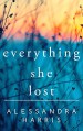 Everything She Lost - Alessandra Harris