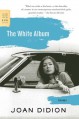 The White Album: Essays (FSG Classics) - Joan Didion