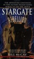 Rebellion (Stargate #1) - Bill McCay;Dean Devlin;Roland Emmerich