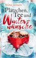 Plätzchen, Tee und Winterwünsche: Liebesroman - Stina Jensen