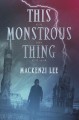 This Monstrous Thing - Mackenzi Lee