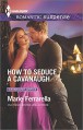 How to Seduce a Cavanaugh (Cavanaugh Justice) - Marie Ferrarella