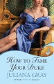How to Tame your Duke - Juliana Gray