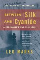 Between Silk and Cyanide: A Codemaker's War, 1941-1945 - Leo Marks