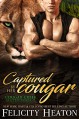 Captured by her Cougar (Cougar Creek Mates #2) - Felicity Heaton