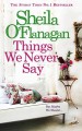 Things We Never Say - Shelia O'Flanagan