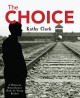 The Choice (Holocaust Remembrance Series) - Kathy Clark