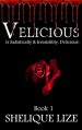 Velicious: Is Sadistically & Irresistibly, Delicious! - Shelique Lize