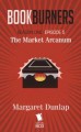 Bookburners: The Market Arcanum (Season 1, Episode 5) - Mur Lafferty, Max Gladstone, Margaret Dunlap, Brian Francis Slattery