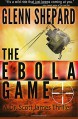 The Ebola Game: A Dr. Scott James Thriller (The Dr. Scott James Thriller Series) (Volume 3) - Genn Shepard