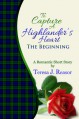 To Capture A Highlander's Heart: The Beginning (Scottish Historical Romance) (A Highland Moonlight Spinoff) - Teresa Reasor