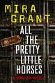 All the Pretty Little Horses: A Newsflesh Novella (Newsflesh 0.75) - Mira Grant