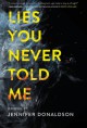 Lies You Never Told Me - Jennifer Donaldson