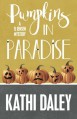 Pumpkins in Paradise (A Tj Jensen Mystery) (Volume 1) - Kathi Daley