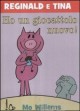 Ho un giocattolo nuovo. Reginald e Tina - Mo Willems