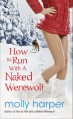 How to Run with a Naked Werewolf - Molly Harper