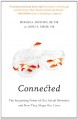 Connected: The Surprising Power Of Our Social Networks And How They Shape Our Lives - Nicholas A. Christakis, James H. Fowler