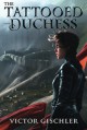 The Tattooed Duchess (A Fire Beneath the Skin) - Victor Gischler