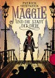 Maggie und die Stadt der Diebe - Patrick Hertweck, Maximilian Meinzold