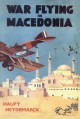 War Flying in Macedonia - Haupt Heydemarck