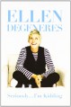 Seriously...I'm Kidding - Ellen DeGeneres