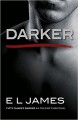 Darker: Fifty Shades Darker as Told by Christian (Fifty Shades of Grey Series) - E L James