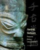 Ancient Sichuan: Treasures from a Lost Civilization - Robert Bagley